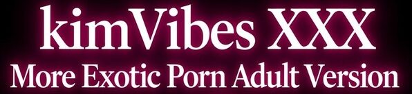 KIMVIBES XXX